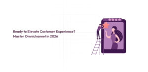 Ready to Elevate Customer Experience